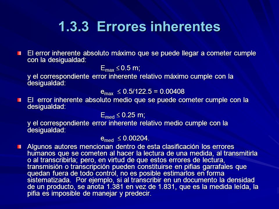 1.3.3 Errores inherentes El error inherente absoluto máximo que se puede llegar a cometer cumple con la desigualdad: