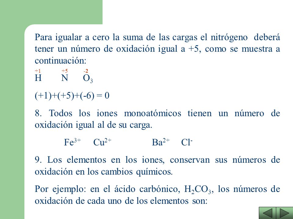 Para igualar a cero la suma de las cargas el nitrógeno deberá tener un número de oxidación igual a +5, como se muestra a continuación: