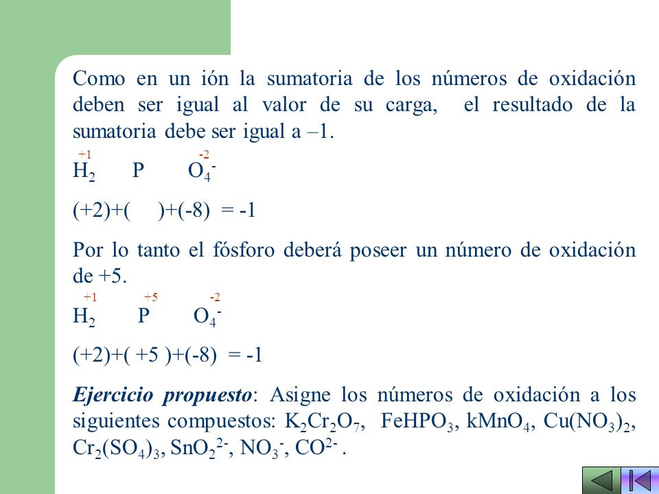 Por lo tanto el fósforo deberá poseer un número de oxidación de +5.