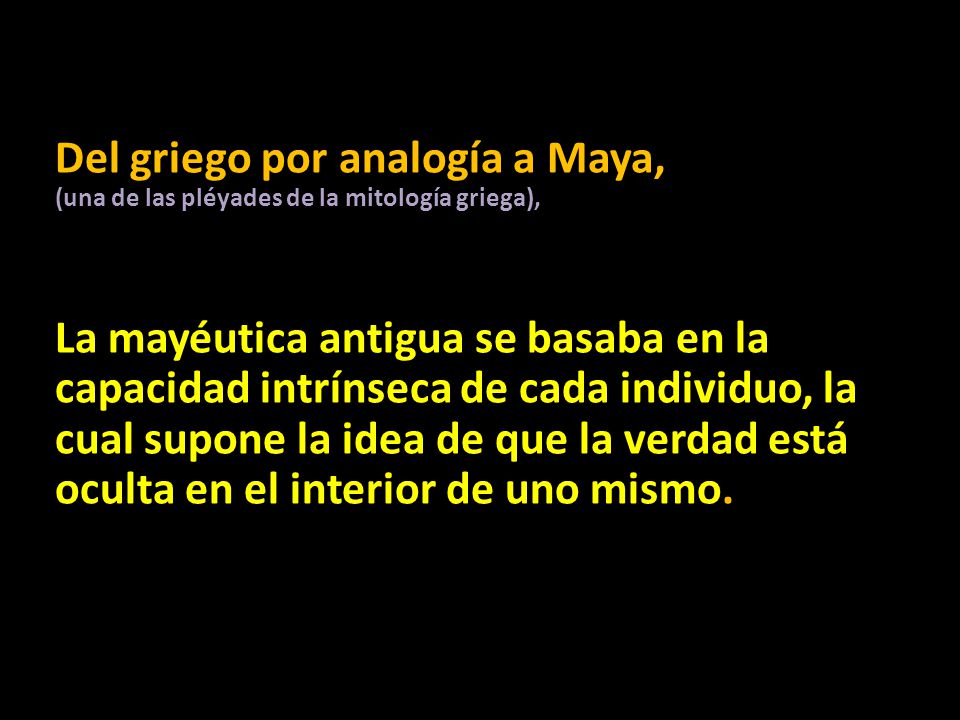 Del griego por analogía a Maya, (una de las pléyades de la mitología griega),
