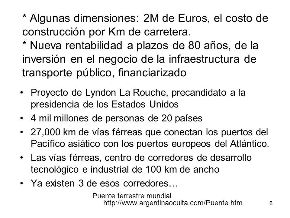 * Algunas dimensiones: 2M de Euros, el costo de construcción por Km de carretera. * Nueva rentabilidad a plazos de 80 años, de la inversión en el negocio de la infraestructura de transporte público, financiarizado