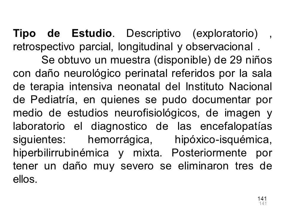 Tipo de Estudio. Descriptivo (exploratorio) , retrospectivo parcial, longitudinal y observacional .