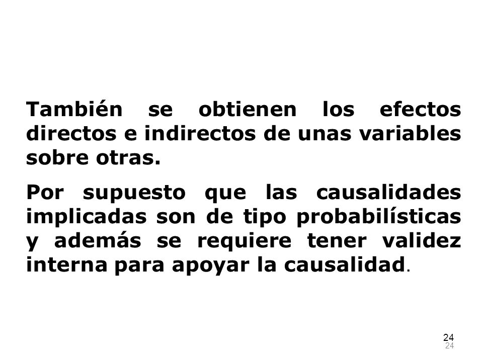 También se obtienen los efectos directos e indirectos de unas variables sobre otras.