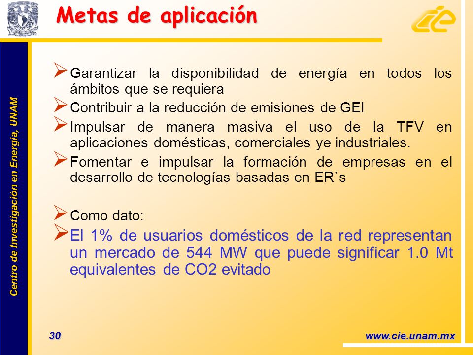 Metas de aplicación Garantizar la disponibilidad de energía en todos los ámbitos que se requiera. Contribuir a la reducción de emisiones de GEI.