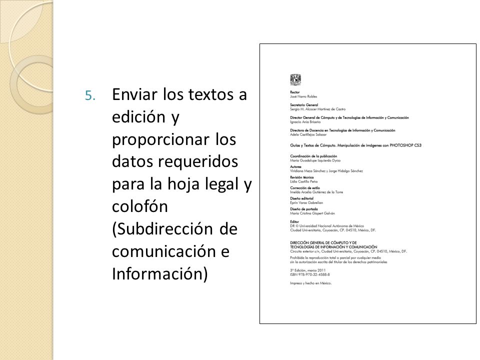 Enviar los textos a edición y proporcionar los datos requeridos para la hoja legal y colofón (Subdirección de comunicación e Información)