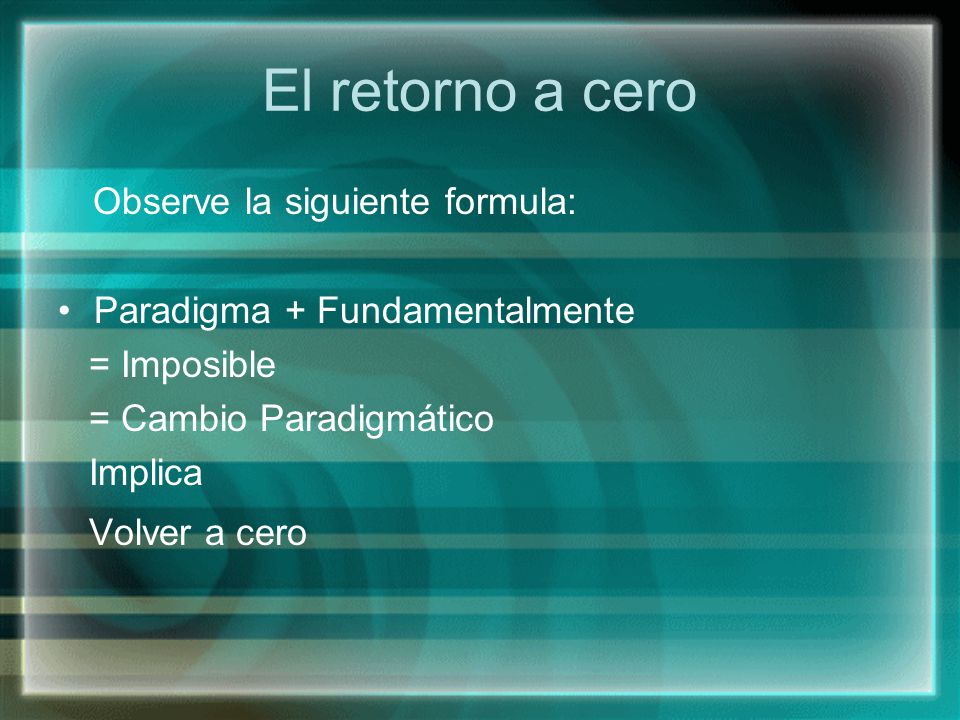 El retorno a cero Observe la siguiente formula: