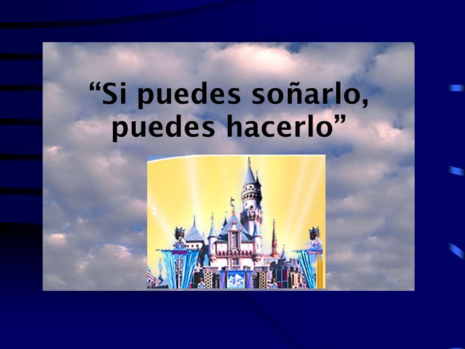 Si puedes soñarlo, puedes hacerlo Si puedes soñarlo, puedes hacerlo
