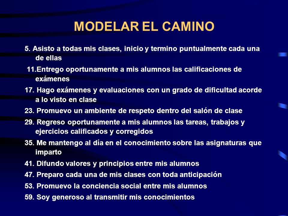 MODELAR EL CAMINO 5. Asisto a todas mis clases, inicio y termino puntualmente cada una de ellas.