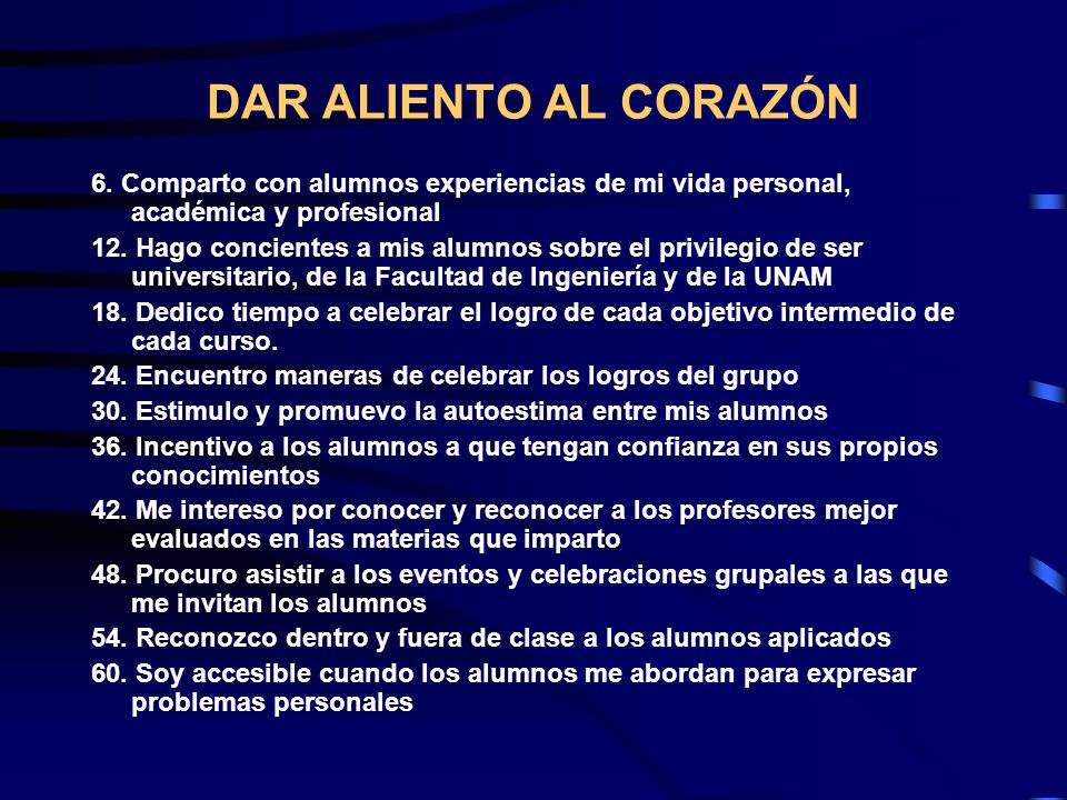DAR ALIENTO AL CORAZÓN 6. Comparto con alumnos experiencias de mi vida personal, académica y profesional.