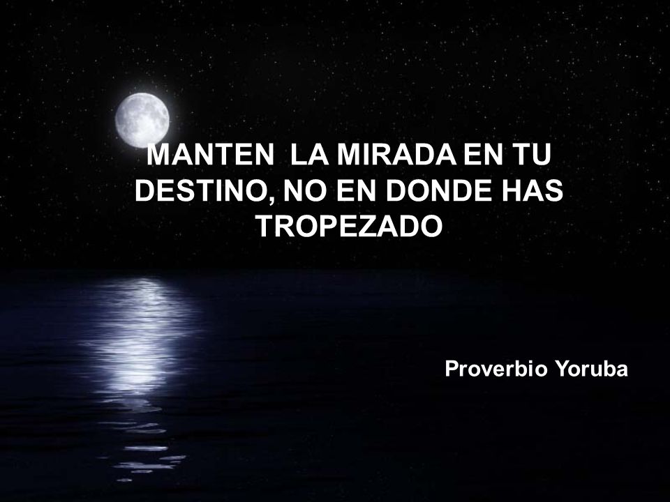MANTEN LA MIRADA EN TU DESTINO, NO EN DONDE HAS TROPEZADO
