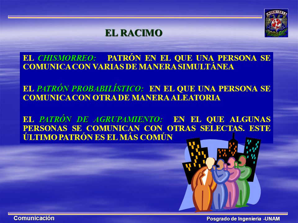 EL RACIMO EL CHISMORREO: PATRÓN EN EL QUE UNA PERSONA SE COMUNICA CON VARIAS DE MANERA SIMULTÁNEA.