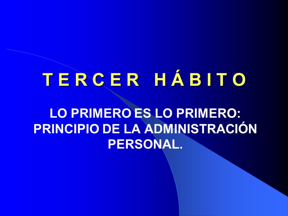 LO PRIMERO ES LO PRIMERO: PRINCIPIO DE LA ADMINISTRACIÓN PERSONAL.