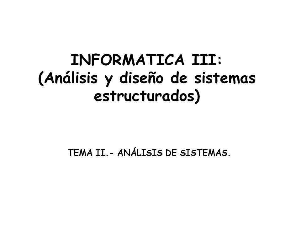INFORMATICA III: (Análisis y diseño de sistemas estructurados)