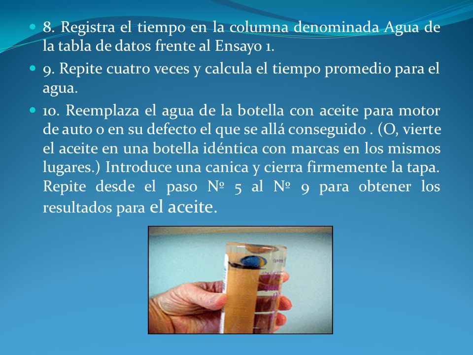 8. Registra el tiempo en la columna denominada Agua de la tabla de datos frente al Ensayo 1.