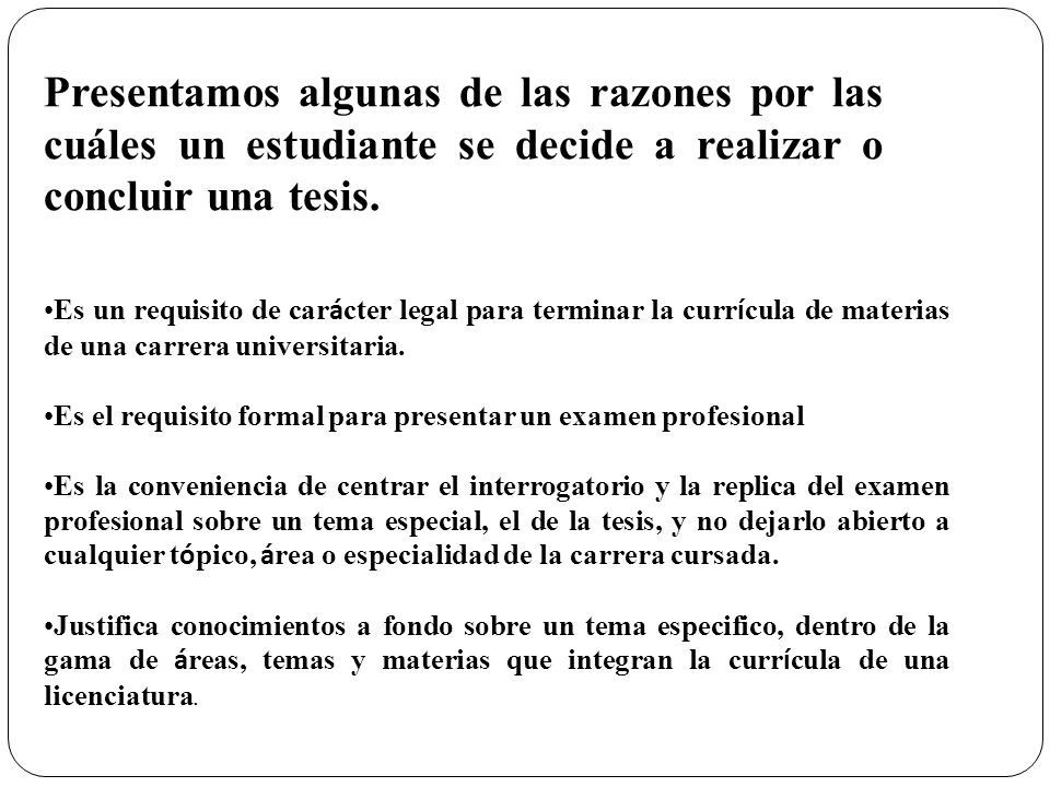 Presentamos algunas de las razones por las cuáles un estudiante se decide a realizar o concluir una tesis.