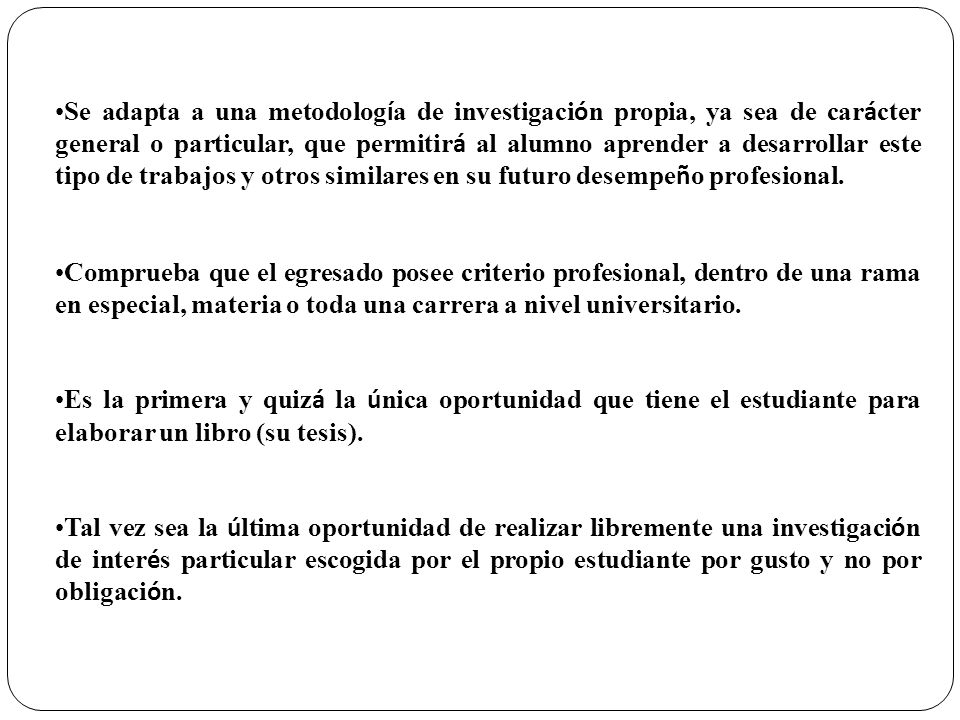 Se adapta a una metodología de investigación propia, ya sea de carácter general o particular, que permitirá al alumno aprender a desarrollar este tipo de trabajos y otros similares en su futuro desempeño profesional.