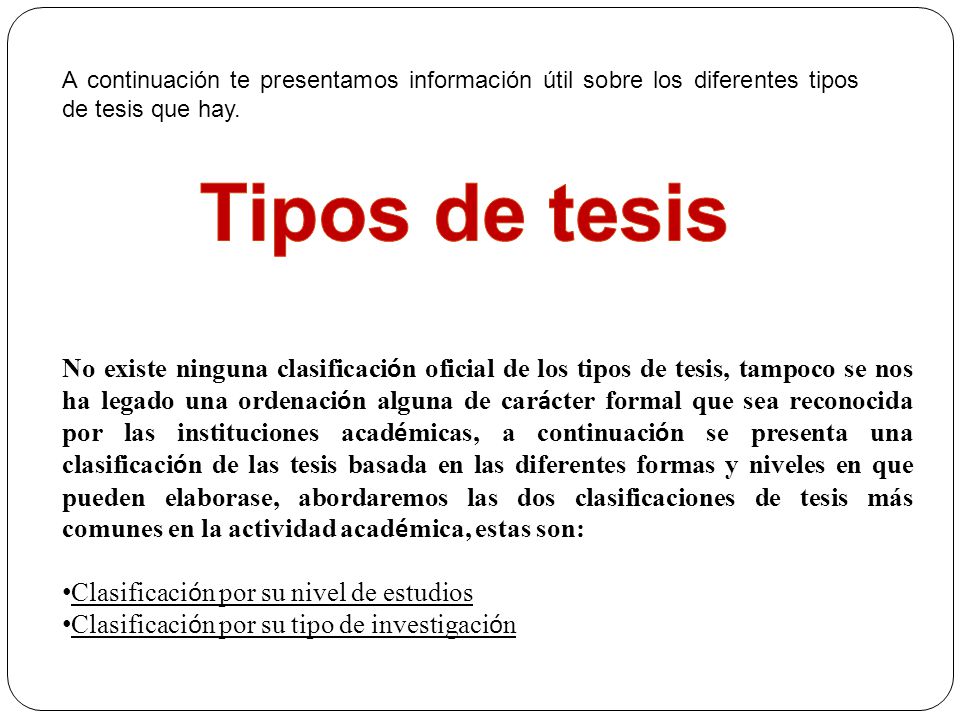 A continuación te presentamos información útil sobre los diferentes tipos de tesis que hay.