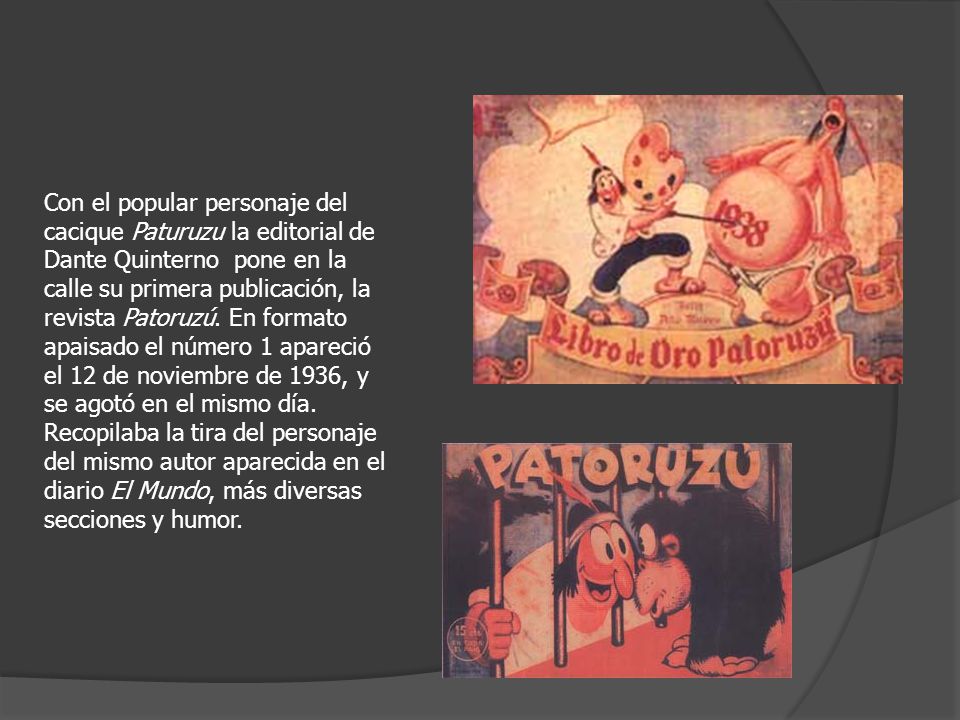 Con el popular personaje del cacique Paturuzu la editorial de Dante Quinterno pone en la calle su primera publicación, la revista Patoruzú.