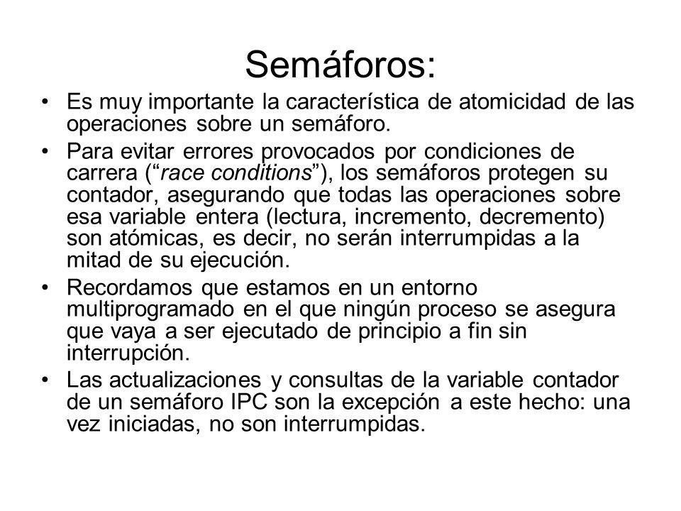 Semáforos: Es muy importante la característica de atomicidad de las operaciones sobre un semáforo.