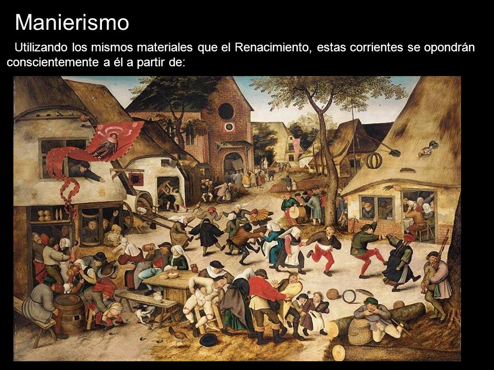 Manierismo Utilizando los mismos materiales que el Renacimiento, estas corrientes se opondrán conscientemente a él a partir de:
