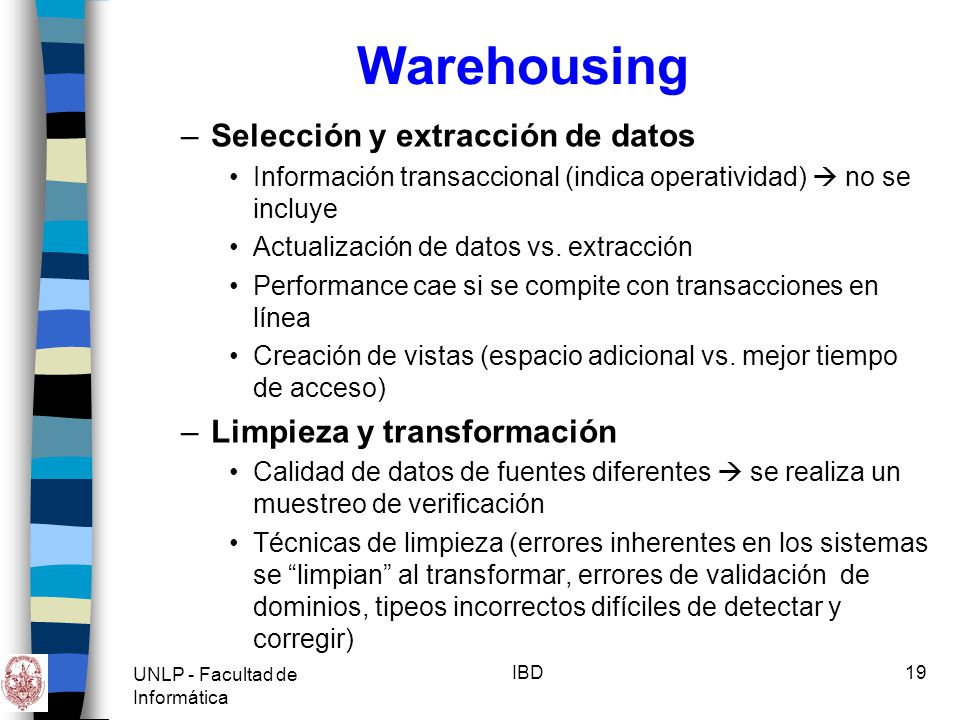 Warehousing Selección y extracción de datos Limpieza y transformación