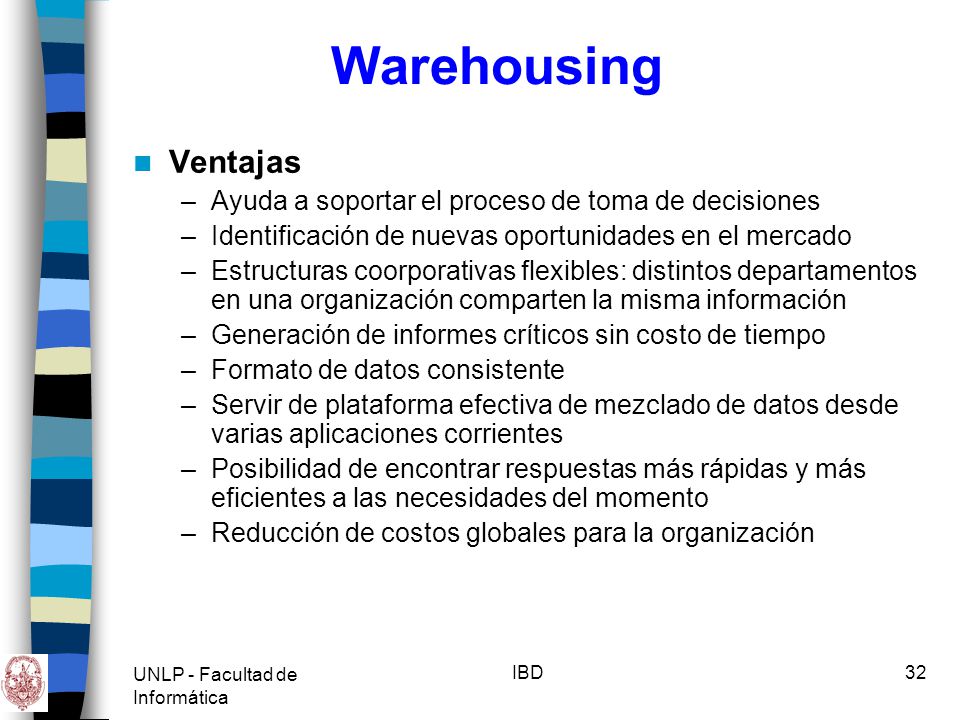Warehousing Ventajas Ayuda a soportar el proceso de toma de decisiones