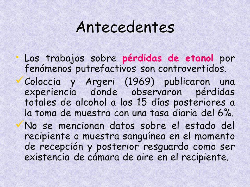 Antecedentes Los trabajos sobre pérdidas de etanol por fenómenos putrefactivos son controvertidos.