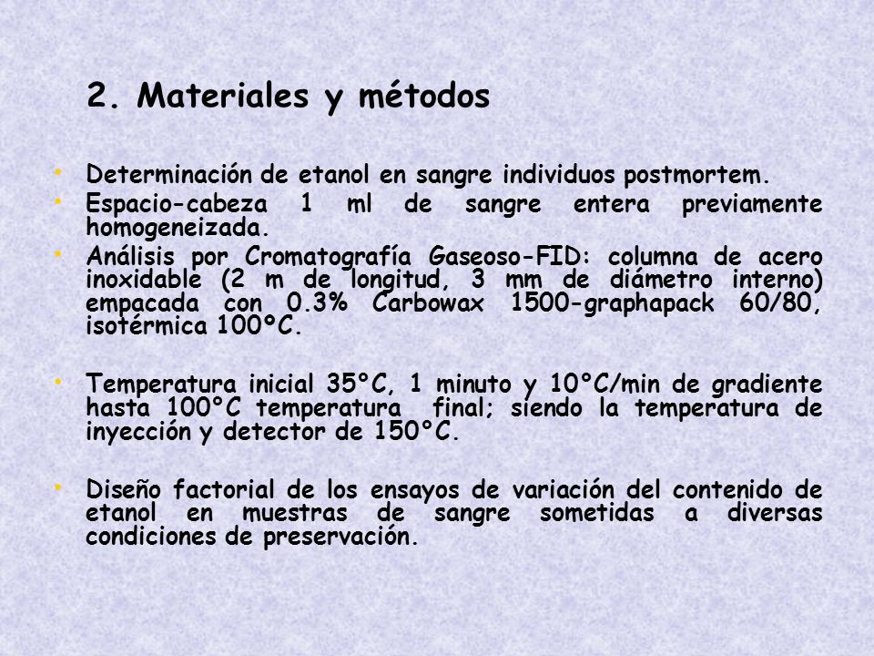 2. Materiales y métodos Determinación de etanol en sangre individuos postmortem. Espacio-cabeza 1 ml de sangre entera previamente homogeneizada.