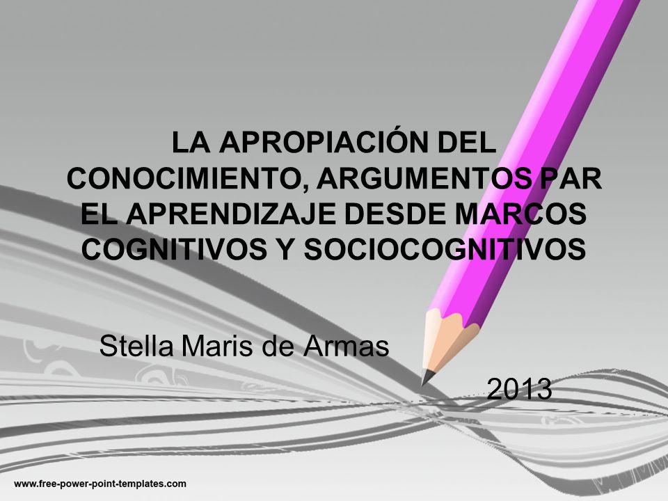 LA APROPIACIÓN DEL CONOCIMIENTO, ARGUMENTOS PAR EL APRENDIZAJE DESDE MARCOS COGNITIVOS Y SOCIOCOGNITIVOS