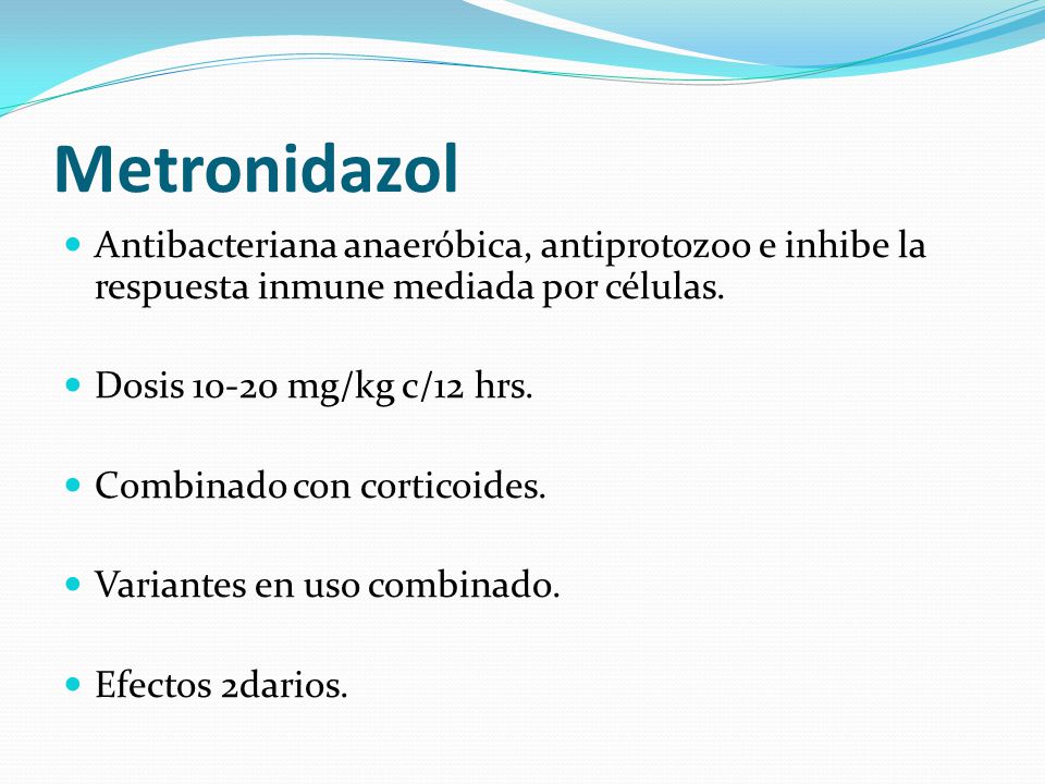 Metronidazol Antibacteriana anaeróbica, antiprotozoo e inhibe la respuesta inmune mediada por células.