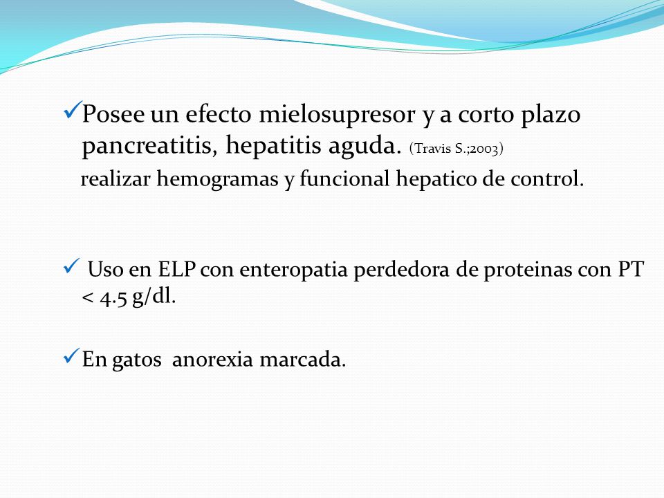 Posee un efecto mielosupresor y a corto plazo pancreatitis, hepatitis aguda. (Travis S.;2003)