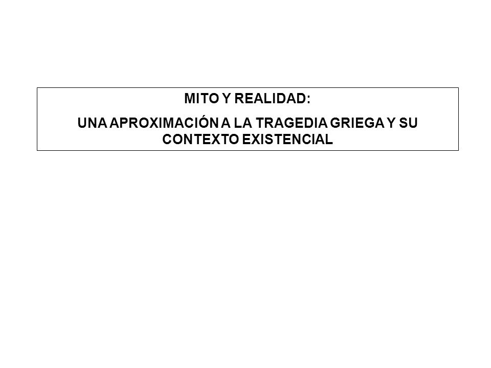 UNA APROXIMACIÓN A LA TRAGEDIA GRIEGA Y SU CONTEXTO EXISTENCIAL
