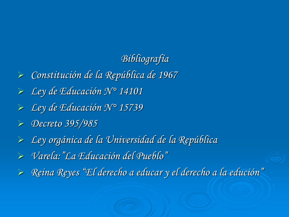 Bibliografía Constitución de la República de Ley de Educación N° Ley de Educación N°