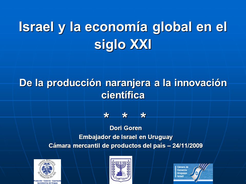 Israel y la economía global en el siglo XXI De la producción naranjera a la innovación científica * * *