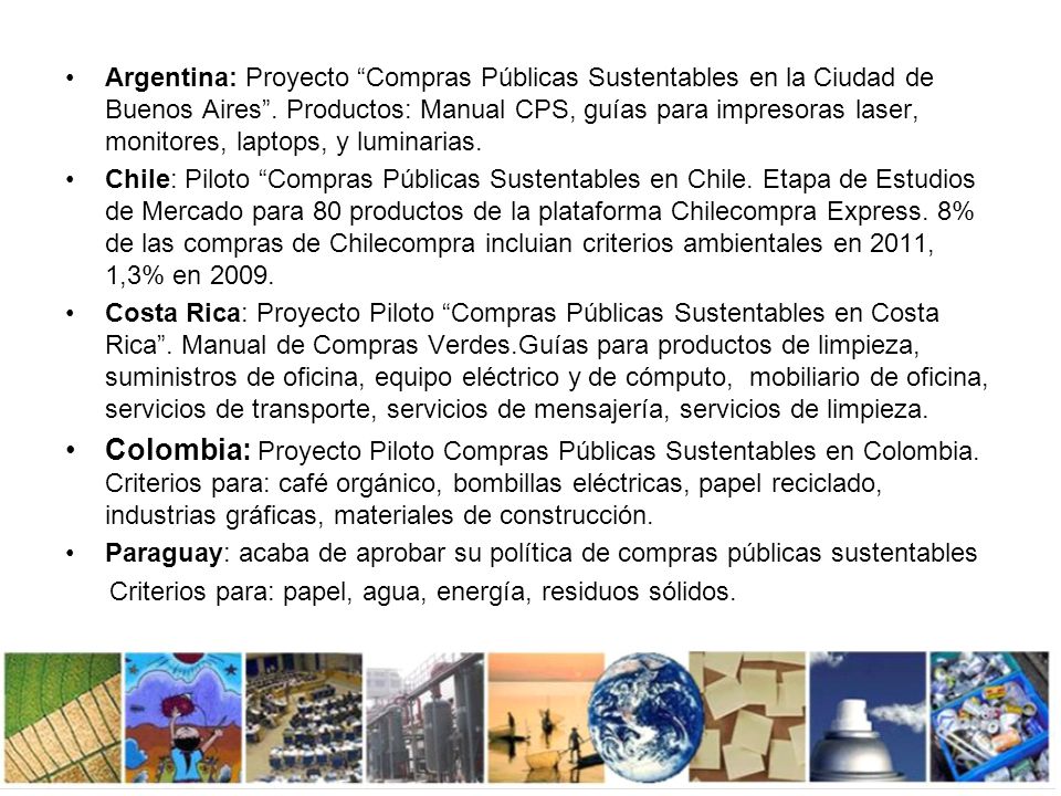 Argentina: Proyecto Compras Públicas Sustentables en la Ciudad de Buenos Aires . Productos: Manual CPS, guías para impresoras laser, monitores, laptops, y luminarias.