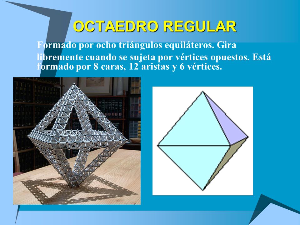 OCTAEDRO REGULAR Formado por ocho triángulos equiláteros. Gira