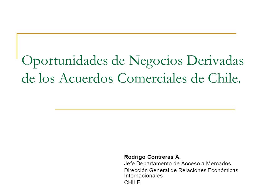 Oportunidades de Negocios Derivadas de los Acuerdos Comerciales de Chile.