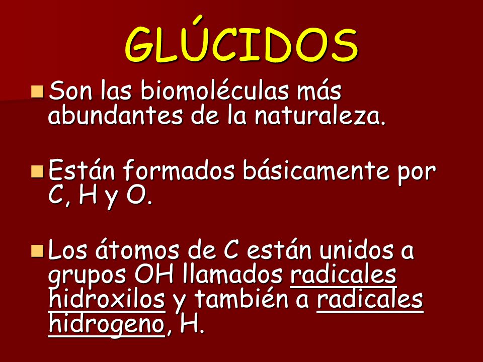 GLÚCIDOS Son las biomoléculas más abundantes de la naturaleza.