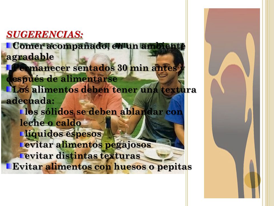SUGERENCIAS: Comer acompañado, en un ambiente. agradable. Permanecer sentados 30 min antes y. después de alimentarse.