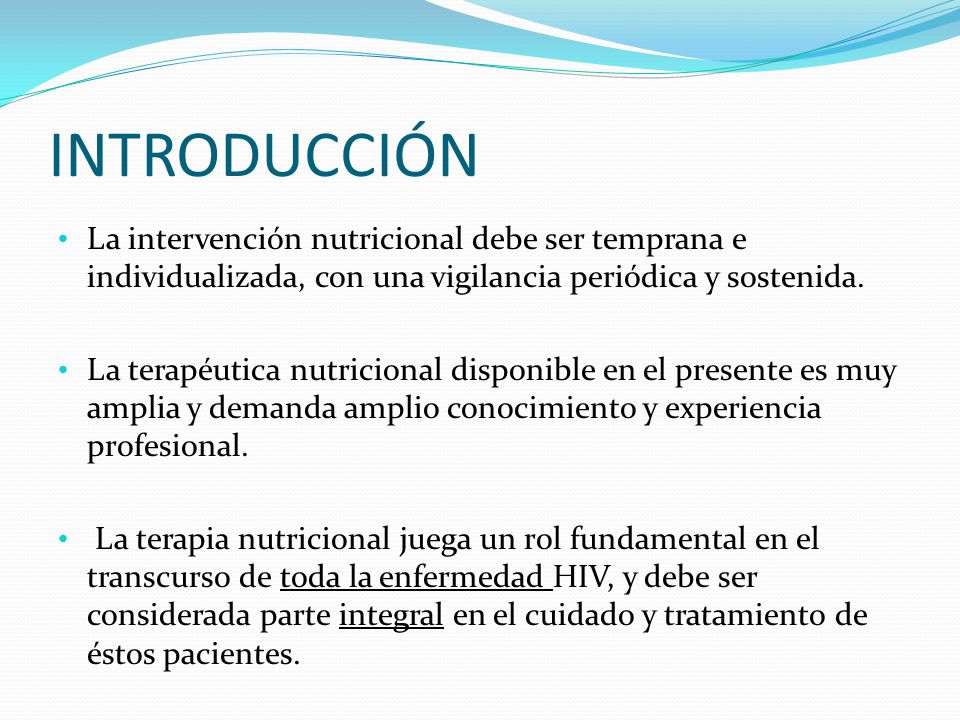 INTRODUCCIÓN La intervención nutricional debe ser temprana e individualizada, con una vigilancia periódica y sostenida.