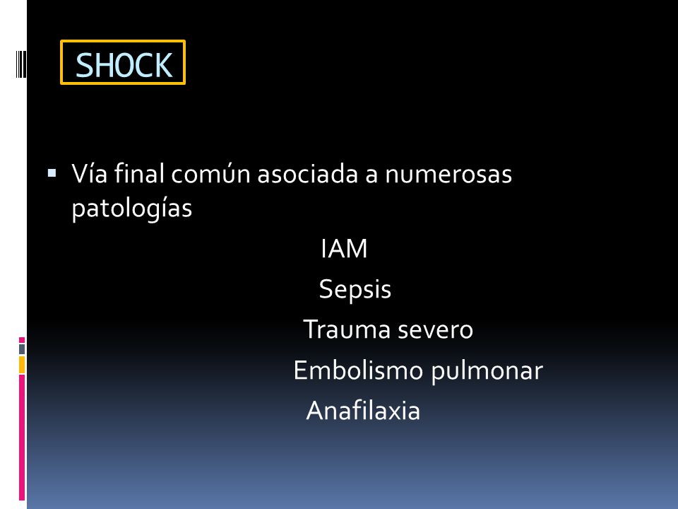 SHOCK Vía final común asociada a numerosas patologías IAM Sepsis