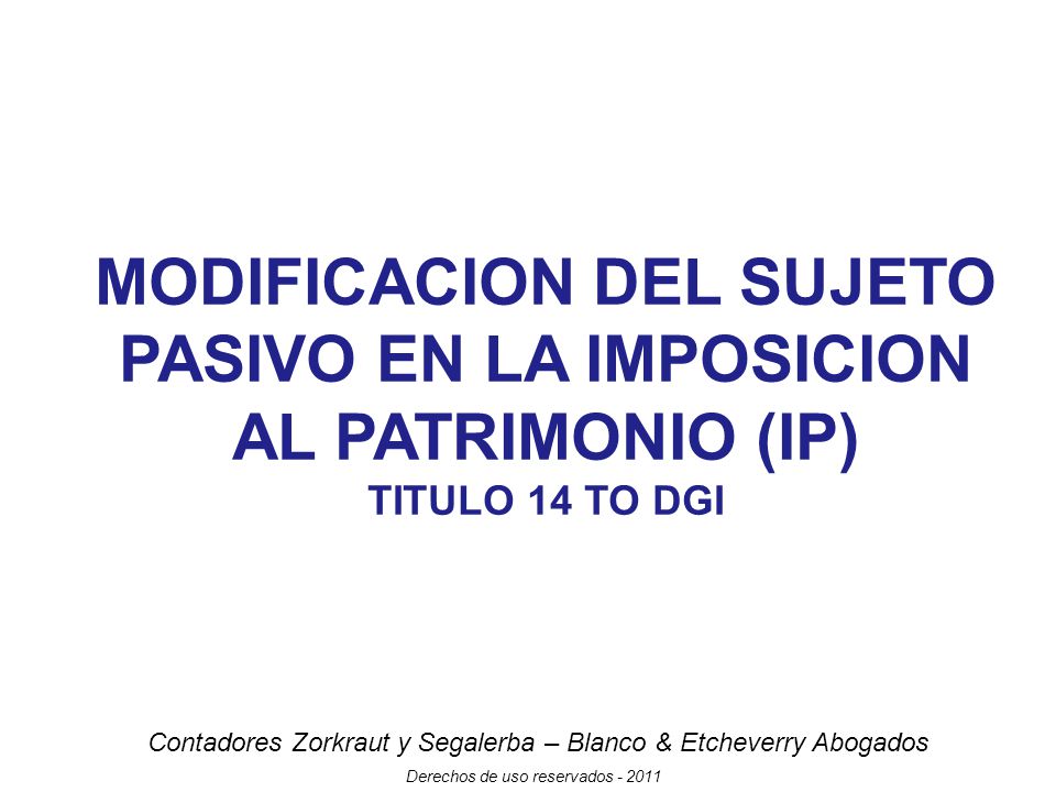 MODIFICACION DEL SUJETO PASIVO EN LA IMPOSICION AL PATRIMONIO (IP)