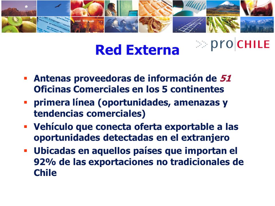 Red Externa Antenas proveedoras de información de 51 Oficinas Comerciales en los 5 continentes.