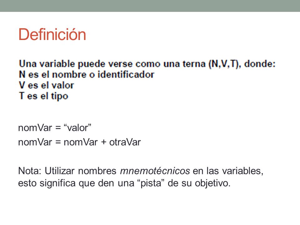 Definición nomVar = valor nomVar = nomVar + otraVar