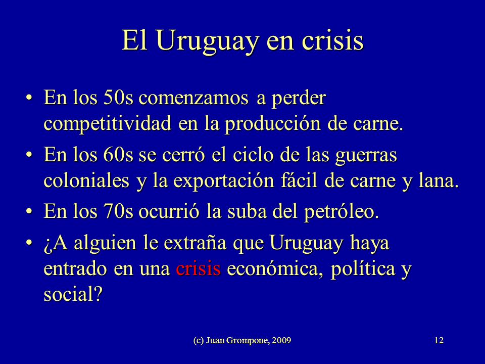 El Uruguay en crisis En los 50s comenzamos a perder competitividad en la producción de carne.