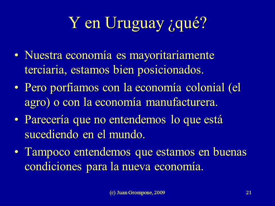Y en Uruguay ¿qué Nuestra economía es mayoritariamente terciaria, estamos bien posicionados.