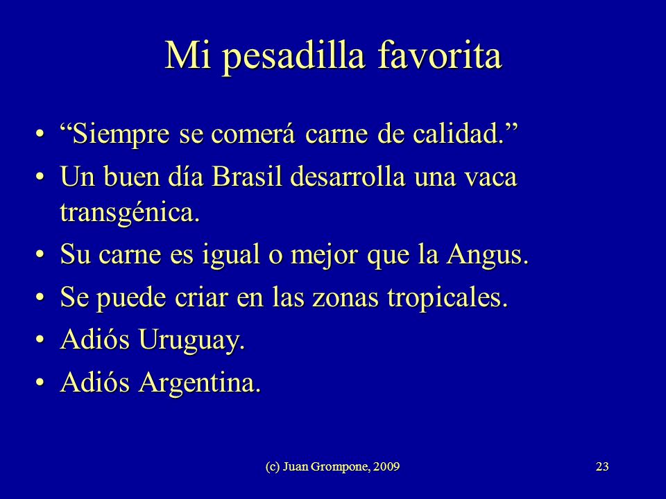 Mi pesadilla favorita Siempre se comerá carne de calidad.