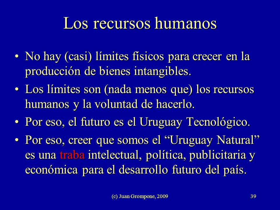 Los recursos humanos No hay (casi) límites físicos para crecer en la producción de bienes intangibles.