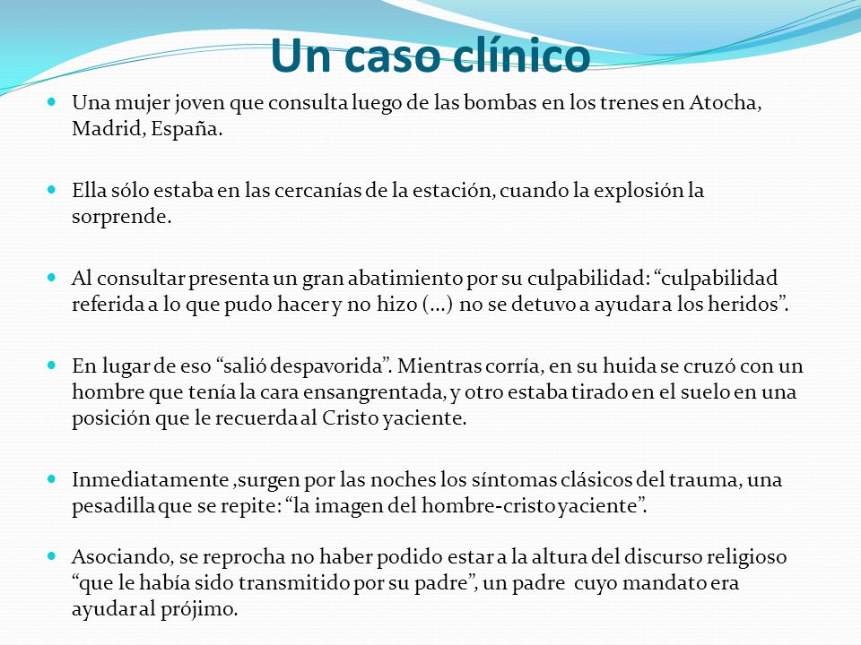 Un caso clínico Una mujer joven que consulta luego de las bombas en los trenes en Atocha, Madrid, España.
