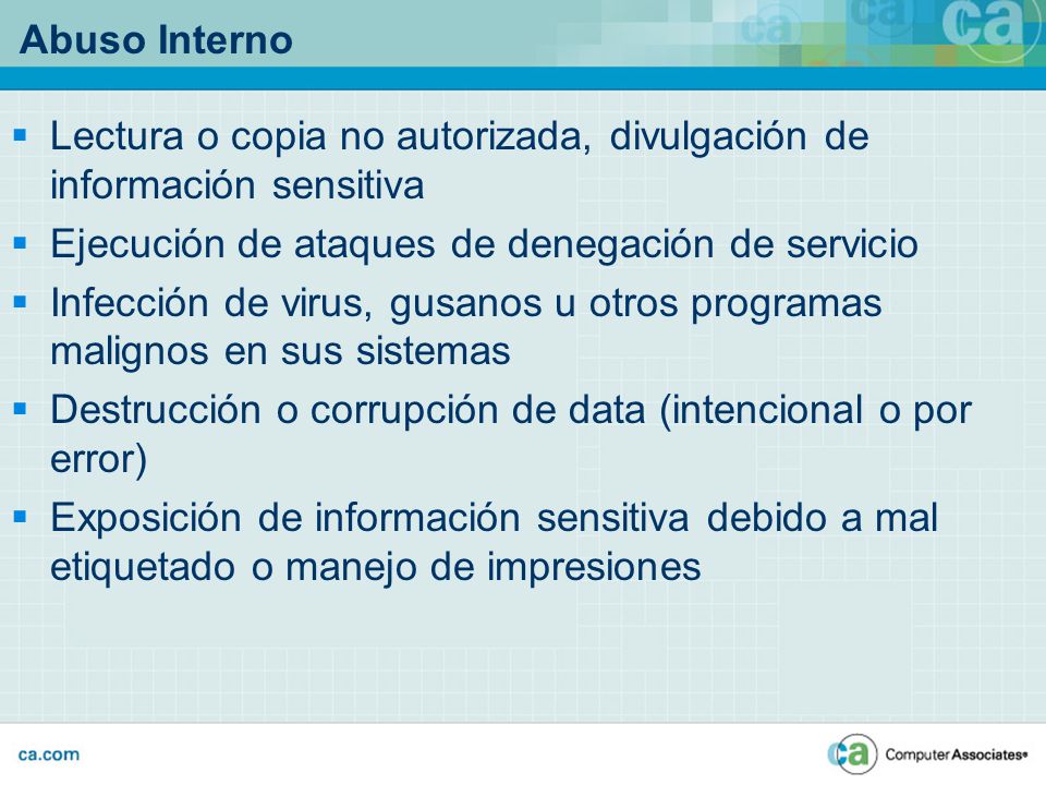 Abuso Interno Lectura o copia no autorizada, divulgación de información sensitiva. Ejecución de ataques de denegación de servicio.